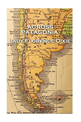 Lady Florence Dixie - Across Patagonia [Lingua Inglese]