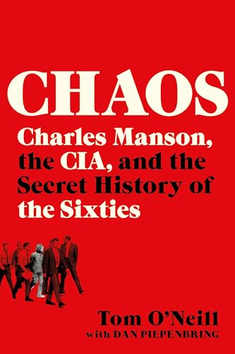 Chaos: Charles Manson, The Cia, And The Secret History Of The Sixties