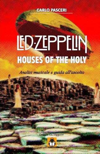Led Zeppelin - Houses Of The Holy (Dischi Da Leggere): Analisi Musicale E Guida All'Ascolto