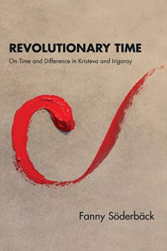 Revolutionary Time: On Time And Difference In Kristeva And Irigaray