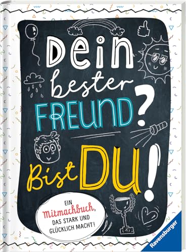 Dein Bester Freund? Bist Du!: Ein Mitmachbuch, Das Stark Und Glücklich Macht!