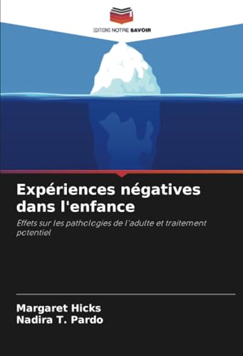 Expériences Négatives Dans L'Enfance: Effets Sur Les Pathologies De L'Adulte Et Traitement Potentiel