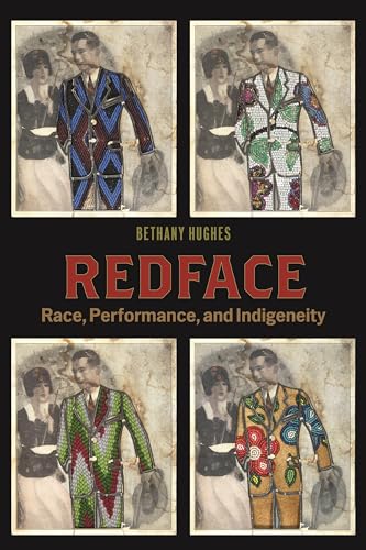 Redface: Race, Performance, And Indigeneity
