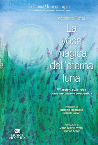 La Voce Magica Dell'Eterna Luna. Riflessioni Sulla Voce Come Mediazione Terapeutica