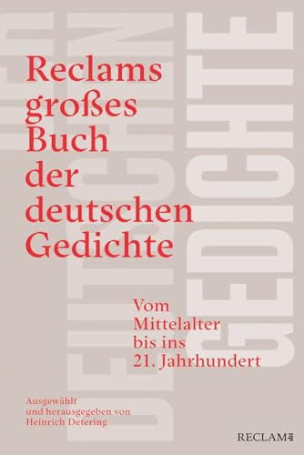 Reclams Großes Buch Der Deutschen Gedichte. Vom Mittelalter Bis Ins 21. Jahrhundert: Das Beste Hausbuch Deutscher Lyrik - Gedichte Aus Über 1200 Jahre