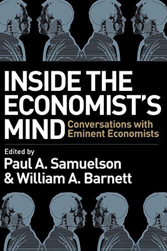 Inside The Economists Mind: Conversations With Eminent Economists