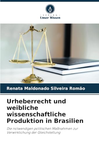 Urheberrecht Und Weibliche Wissenschaftliche Produktion In Brasilien: Die Notwendigen Politischen Maßnahmen Zur Verwirklichung Der Gleichstellung