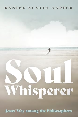 Soul Whisperer: Jesus' Way Among The Philosophers