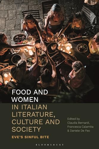 Food And Women In Italian Literature, Culture And Society: Eve'S Sinful Bite