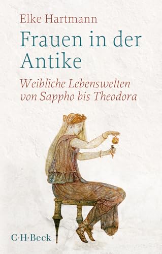 Frauen In Der Antike: Weibliche Lebenswelten Von Sappho Bis Theodora: 1735