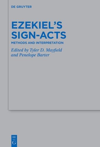 Ezekiel’S Sign-Acts: Methods And Interpretation