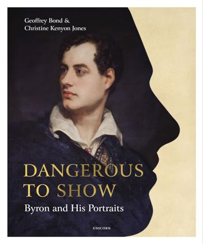 Dangerous To Show: Byron And His Portraits