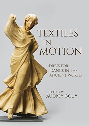 Textiles In Motion: Dress For Dance In The Ancient World: 41