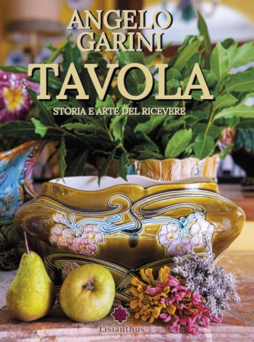 Tavola. Storia E Arte Del Ricevere