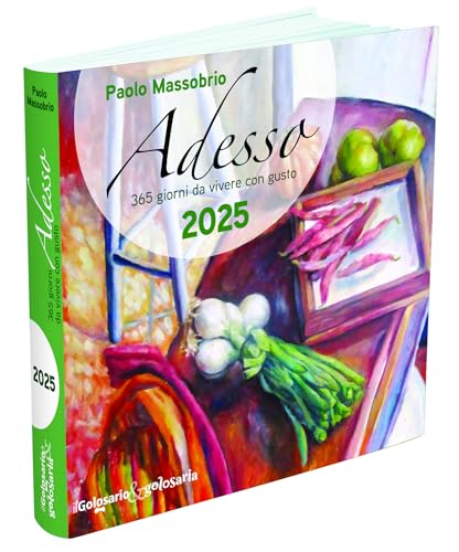 Adesso 2025. 365 Giorni Da Vivere Con Gusto
