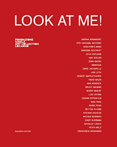 Look At Me! Catalogo Della Mostra (Locarno, 8 Settembre 2019-5 Gennaio 2020). Ediz. Italiana E Inglese