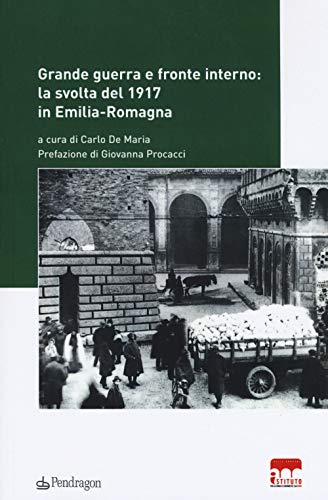 Grande Guerra E Fronte Interno: La Svolta Del 1917 In Emilia-Romagna