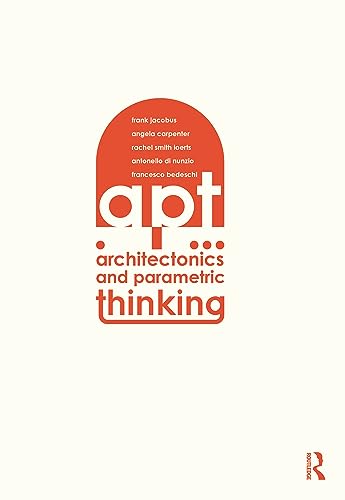 Architectonics And Parametric Thinking: Computational Modeling For Beginning Design