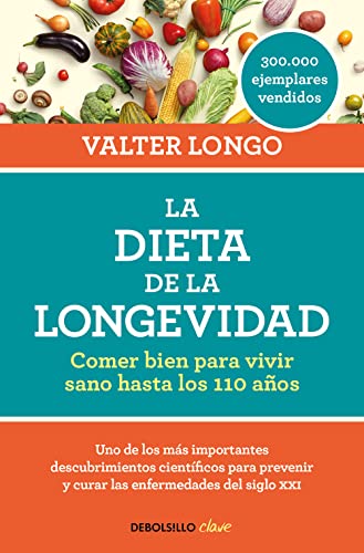 La Dieta De La Longevidad: Comer Bien Para Vivir Sano Hasta Los 110 Años / Eat Well To Live Healthy Up To 110 Years