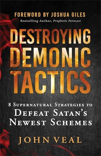 Destroying Demonic Tactics: 8 Supernatural Strategies To Defeat Satan'S Newest Schemes