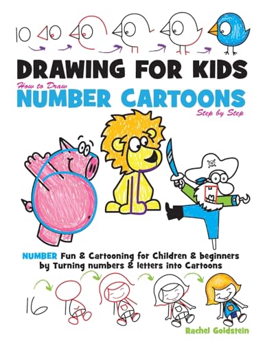 Drawing For Kids How To Draw Number Cartoons Step By Step: Number Fun & Cartooning For Children & Beginners By Turning Numbers & Letters Into Cartoons