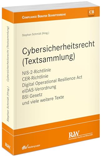 Cybersicherheitsrecht (Textsammlung): Nis-2-Richtlinie, Cer-Richtlinie, Digital Operational Resilience Act, Eidas-Verordnung, Bsi Gesetz Und Viele Wei
