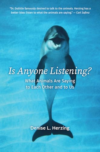 Is Anyone Listening?: What Animals Are Saying To Each Other And To Us