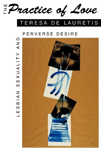 The Practice Of Love: Lesbian Sexuality And Perverse Desire