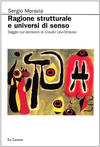 Ragione Strutturale E Universi Di Senso. Saggio Sul Pensiero Di Claude Levi-Strauss