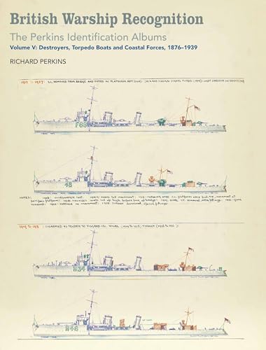British Warship Recognition: The Perkins Identification Albums; Destroyers, Torpedo Boats And Coastal Forces, 1876-1939 (5)
