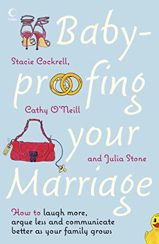 Baby-Proofing Your Marriage: How To Laugh More, Argue Less And Communicate Better As Your Family Grows