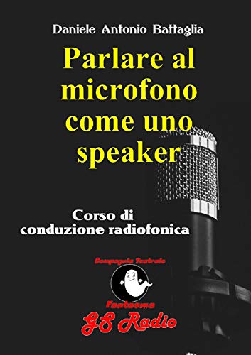 Parlare Al Microfono Come Uno Speaker - Corso Di Conduzione Radiofonica