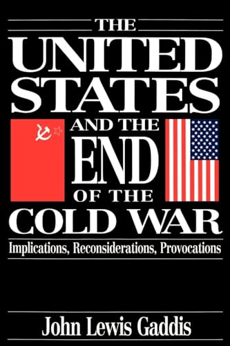The United States And The End Of The Cold War: Implications, Reconsiderations, Provocations