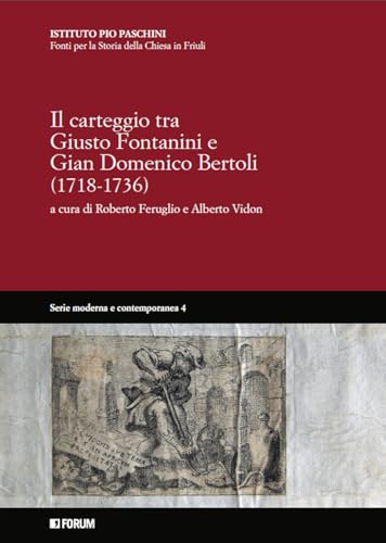 Il Carteggio Fra Giusto Fontanini E Gian Domenico Bertoli (1718-1736)