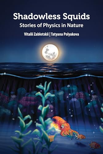 Shadowless Squids: Stories Of Physics In Nature