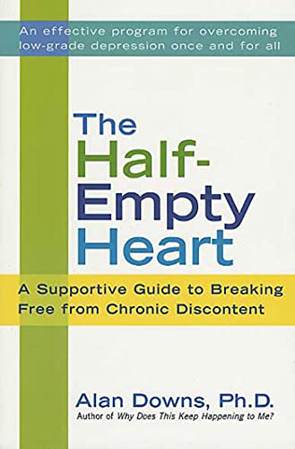 Half-Empty Heart: A Supportive Guide To Breaking Free From Chronic Discontent