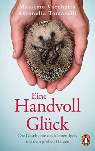 Eine Handvoll Glück: Die Geschichte Des Kleinen Igels Mit Dem Großen Herzen