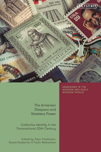 The Armenian Diaspora And Stateless Power: Collective Identity In The Transnational 20Th Century
