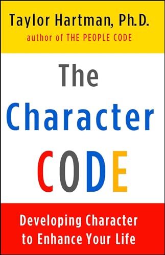 The Character Code: Developing Character To Enhance Your Life