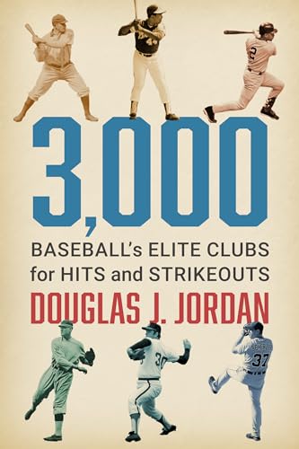 3,000: Baseball'S Elite Clubs For Hits And Strikeouts