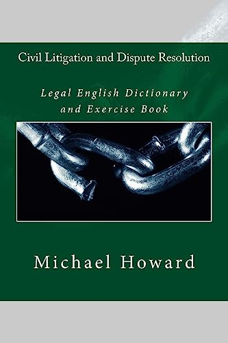 Civil Litigation And Dispute Resolution: Legal English Dictionary And Exercise Book