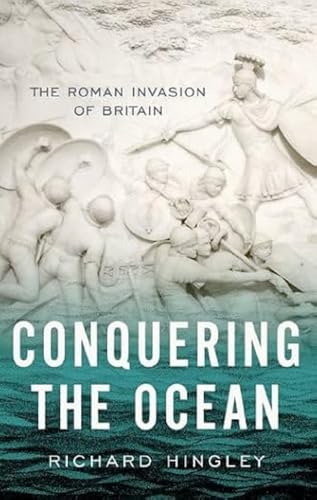 Conquering The Ocean: The Roman Invasion Of Britain