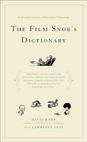 The Film Snob*S Dictionary: An Essential Lexicon Of Filmological Knowledge