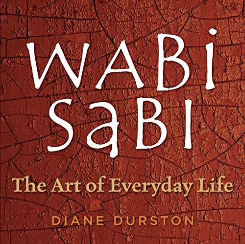 Wabi Sabi: The Art Of Everyday Life