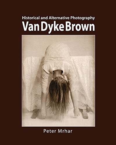 Van Dyke Brown: Historical And Alternative Photography