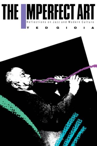 The Imperfect Art: Reflections On Jazz And Modern Culture