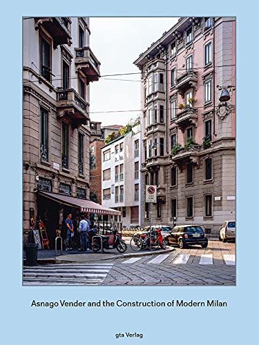 Asnago Vender And The Construction Of Modern Milan