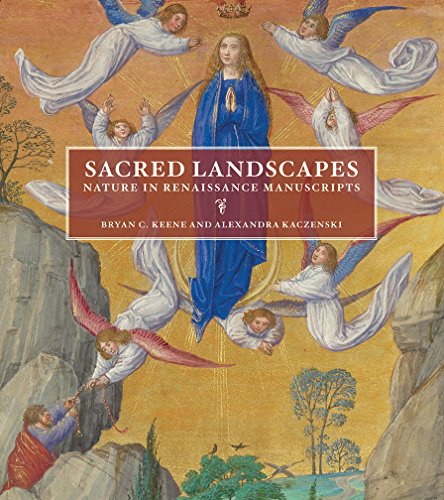 Sacred Landscapes: Nature In Renaissance Manuscripts