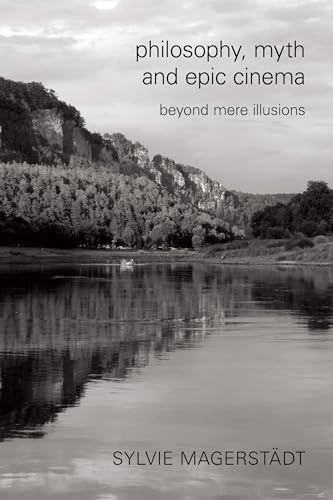Philosophy, Myth And Epic Cinema: Beyond Mere Illusions