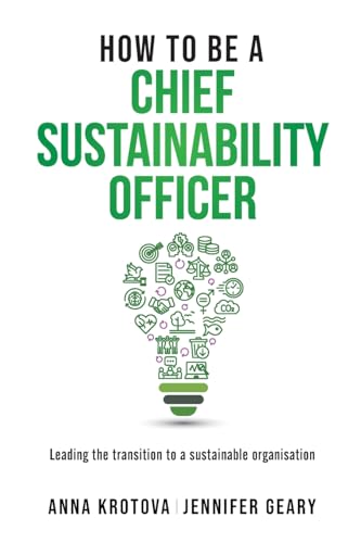 How To Be A Chief Sustainability Officer: Leading The Transition To A Sustainable Organisation: 4